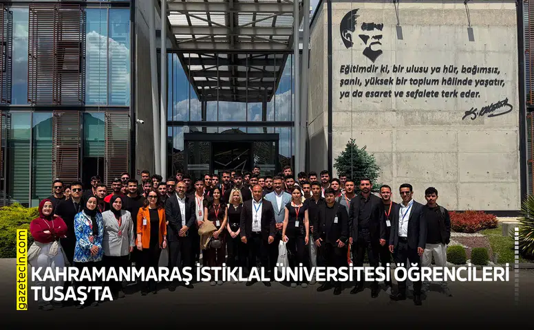 Kahramanmaraş İstiklal Üniversitesi öğrencileri TUSAŞ’ta