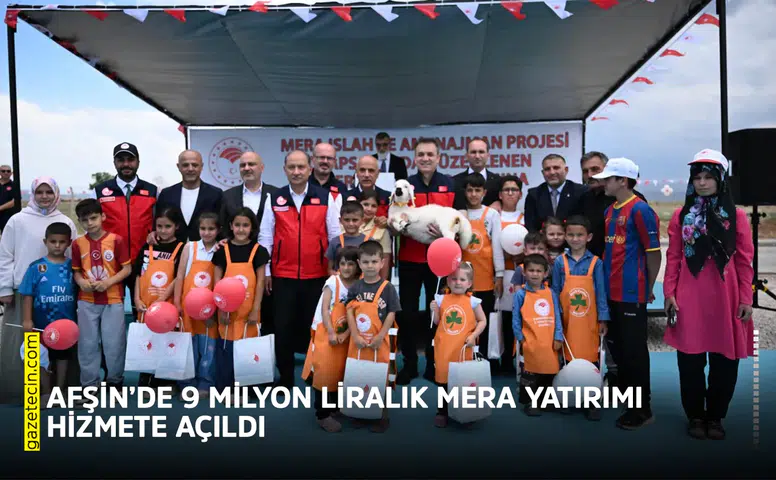 Afşin’de 9 milyon liralık mera yatırımı hizmete açıldı
