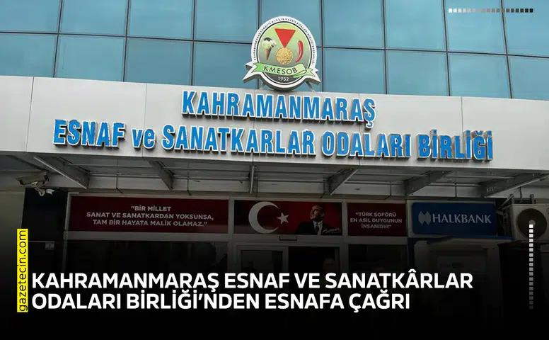 Kahramanmaraş Esnaf ve Sanatkârlar Odaları Birliği’nden esnafa çağrı