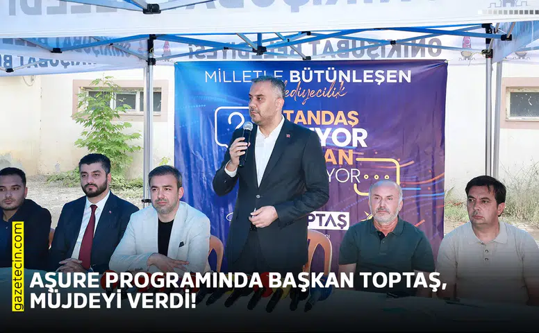 Aşure programında Başkan Toptaş, müjdeyi verdi!