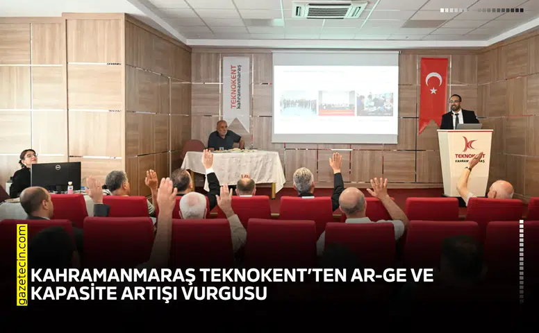Kahramanmaraş Teknokent’ten Ar-Ge ve kapasite artışı vurgusu