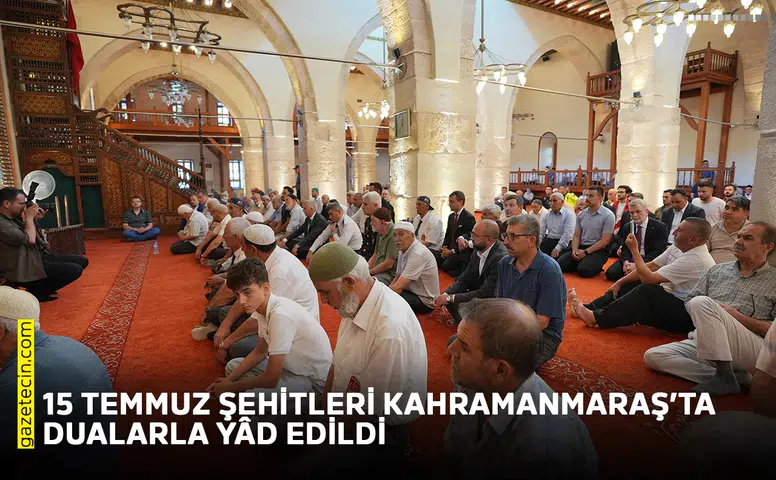 15 Temmuz Şehitleri Kahramanmaraş’ta dualarla yâd edildi