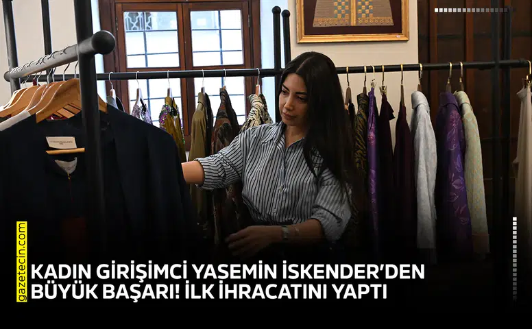 Kadın girişimci İskender’den büyük başarı! İlk ihracatını yaptı