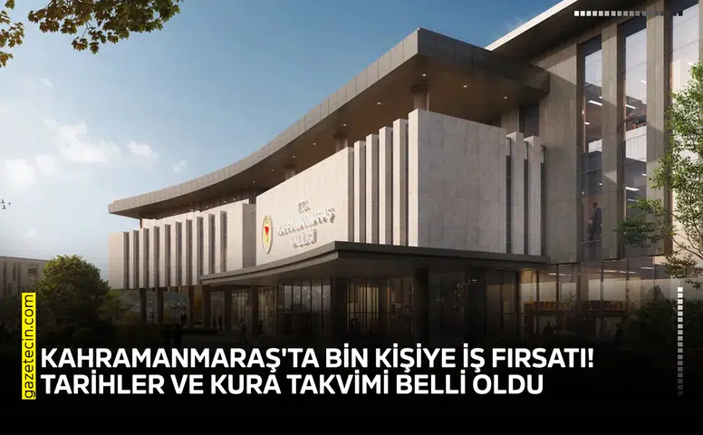 Kahramanmaraş'ta bin kişiye iş fırsatı! Takvim açıklandı