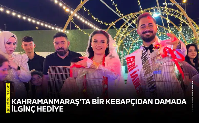Kahramanmaraş'ta bir kebapçıdan damada ilginç hediye