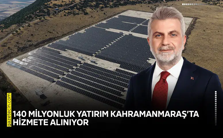 140 milyonluk yatırım Kahramanmaraş’ta hizmete alınıyor