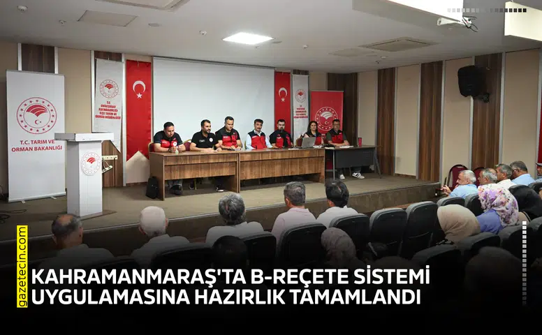 Kahramanmaraş'ta B-Reçete Sistemi Uygulamasına hazırlık tamamlandı