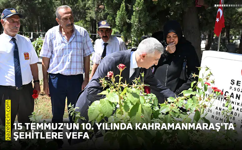 15 Temmuz'un 10. yılında Kahramanmaraş'ta şehitlere vefa