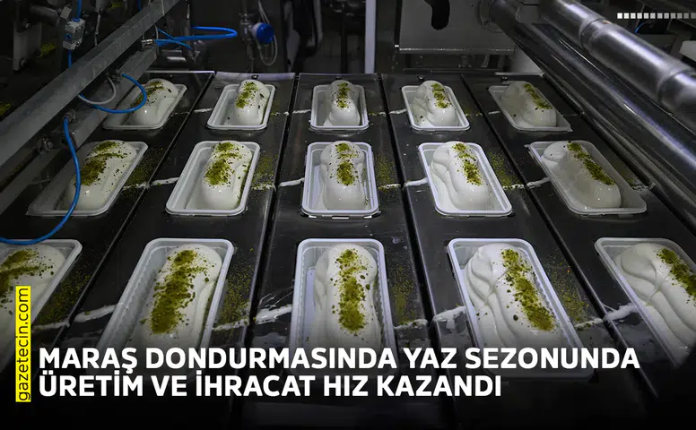 Maraş dondurmasında yaz sezonunda üretim ve ihracat hız kazandı