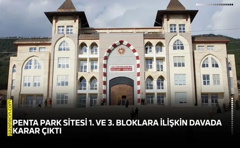 Penta Park Sitesi 1. ve 3. Bloklara ilişkin davada karar çıktı