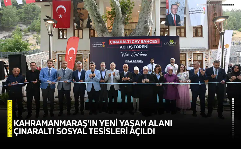 Kahramanmaraş’ın yeni yaşam alanı Çınaraltı Sosyal Tesisleri açıldı