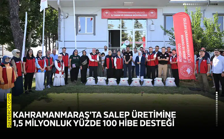 Kahramanmaraş'ta salep üretimine 1,5 milyonluk yüzde 100 hibe desteği