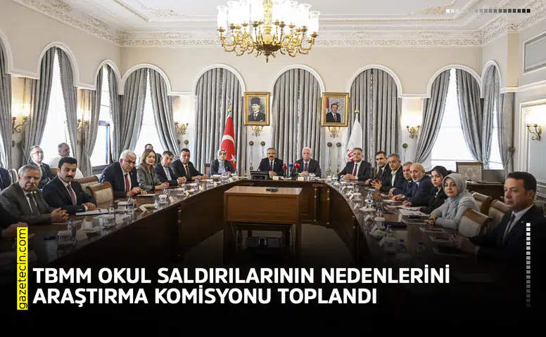 TBMM Okul Saldırılarının Nedenlerini Araştırma Komisyonu toplandı