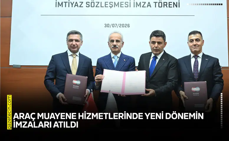 Araç muayene hizmetlerinde yeni dönemin imzaları atıldı