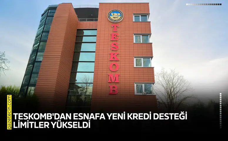 TESKOMB'dan esnafa yeni kredi desteği: Limitler yükseldi