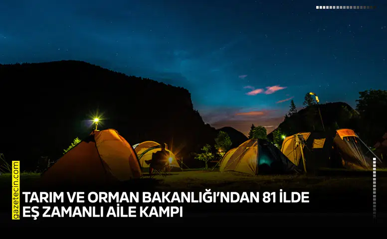 Tarım ve Orman Bakanlığı’ndan 81 ilde eş zamanlı aile kampı