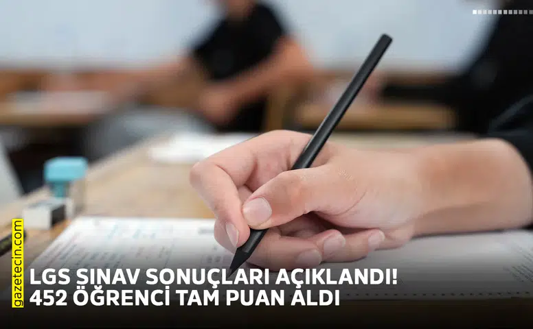LGS sınav sonuçları açıklandı! 452 öğrenci tam puan aldı