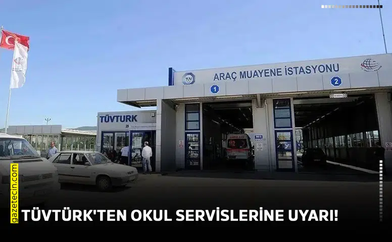 TÜVTÜRK'ten okul servislerine uyarı!