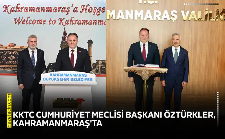 KKTC Cumhuriyet Meclisi Başkanı Öztürkler, Kahramanmaraş'ta
