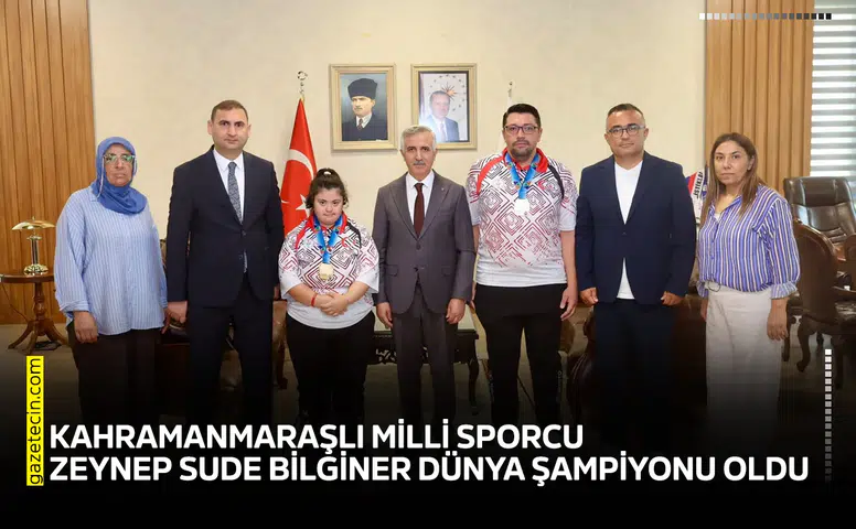 Kahramanmaraşlı Milli Sporcu Zeynep Sude Bilginer dünya şampiyonu oldu