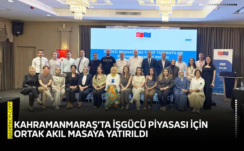 Kahramanmaraş’ta işgücü piyasası için ortak akıl masaya yatırıldı