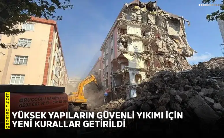 Yüksek yapıların güvenli yıkımı için yeni kurallar getirildi
