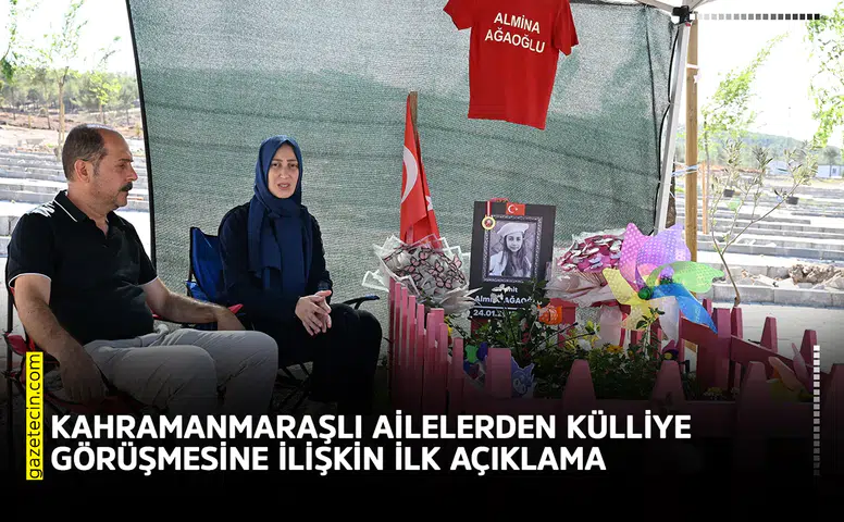Kahramanmaraşlı ailelerden Külliye görüşmesine ilişkin ilk açıklama
