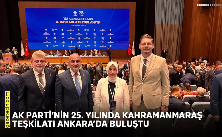 AK Parti’nin 25. yılında Kahramanmaraş Teşkilatı Ankara’da buluştu