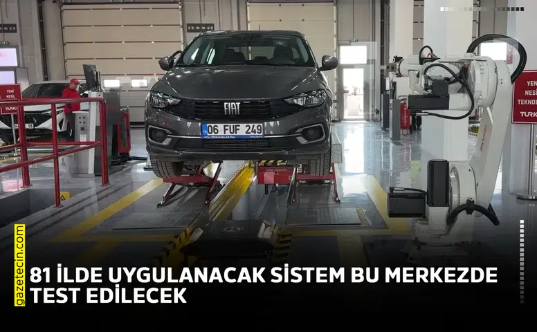 81 ilde uygulanacak sistem bu merkezde test edilecek