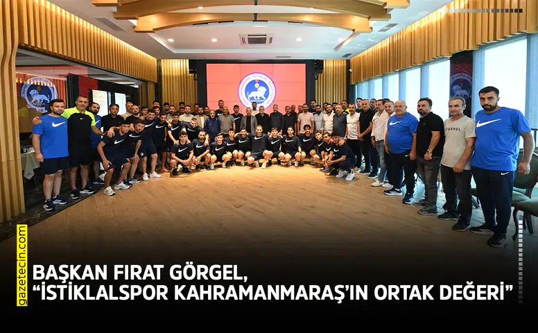 Başkan Görgel, “İstiklalspor Kahramanmaraş’ın ortak değeri”