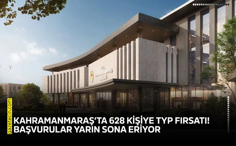 Kahramanmaraş’ta 628 kişiye TYP fırsatı! Başvurular yarın sona eriyor