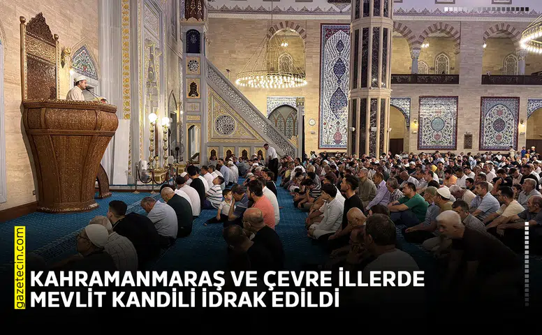 Kahramanmaraş ve çevre illerde Mevlit Kandili idrak edildi