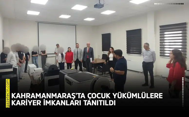 Kahramanmaraş'ta çocuk yükümlülere kariyer imkanları tanıtıldı