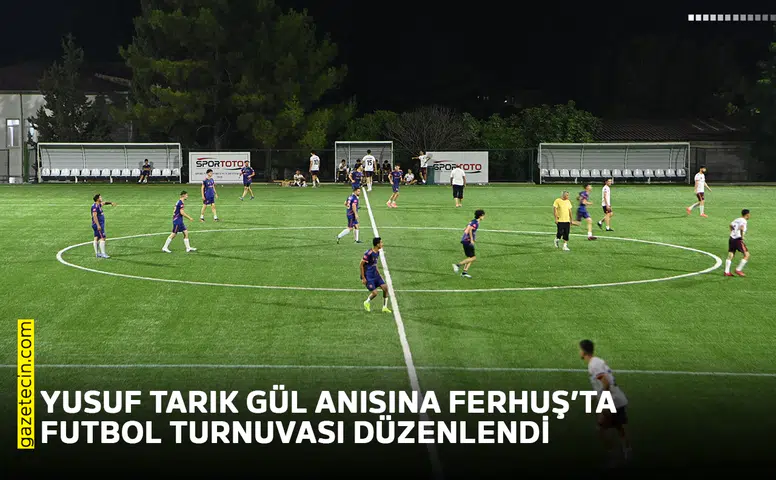 Yusuf Tarık Gül anısına Ferhuş’ta futbol turnuvası düzenlendi