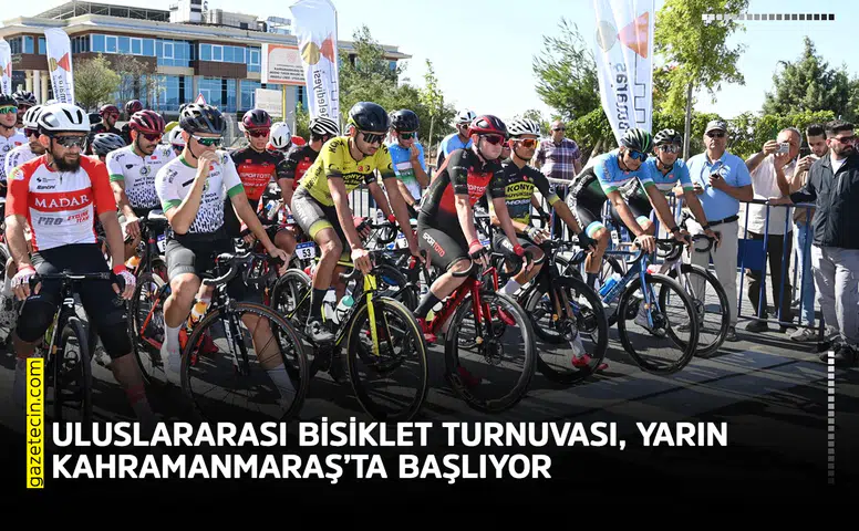 Uluslararası Bisiklet Turnuvası, yarın Kahramanmaraş’ta başlıyor