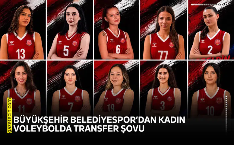 Büyükşehir Belediyespor’dan Kadın Voleybolda transfer şovu