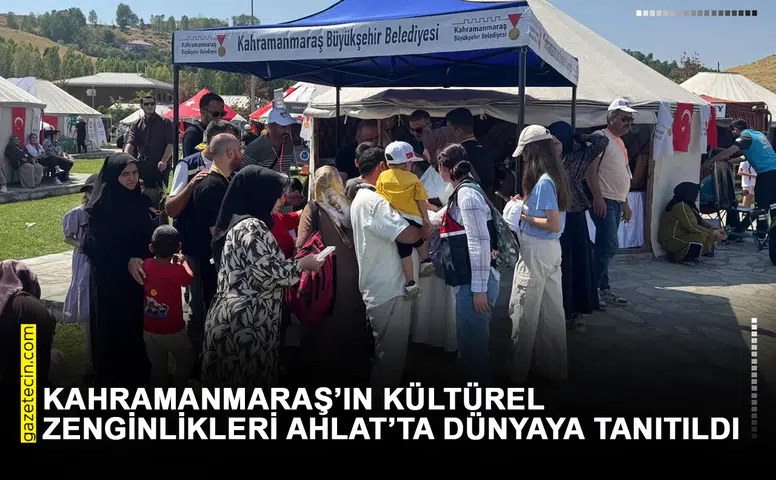 Kahramanmaraş’ın kültürel zenginlikleri Ahlat’ta dünyaya tanıtıldı