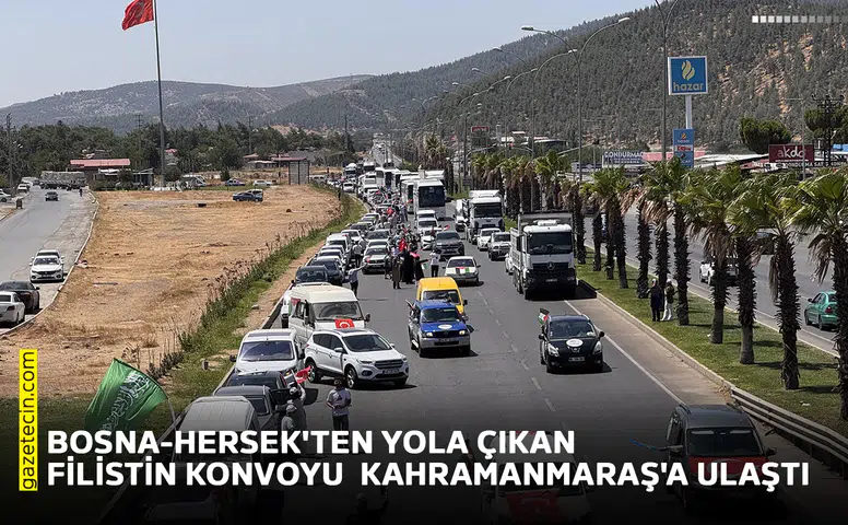 Bosna-Hersek'ten yola çıkan Filistin Konvoyu Kahramanmaraş'a ulaştı