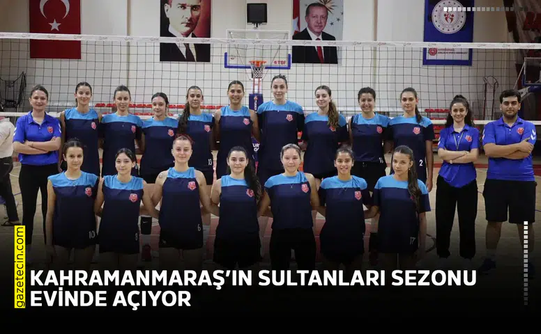 Kahramanmaraş’ın Sultanları sezonu evinde açıyor