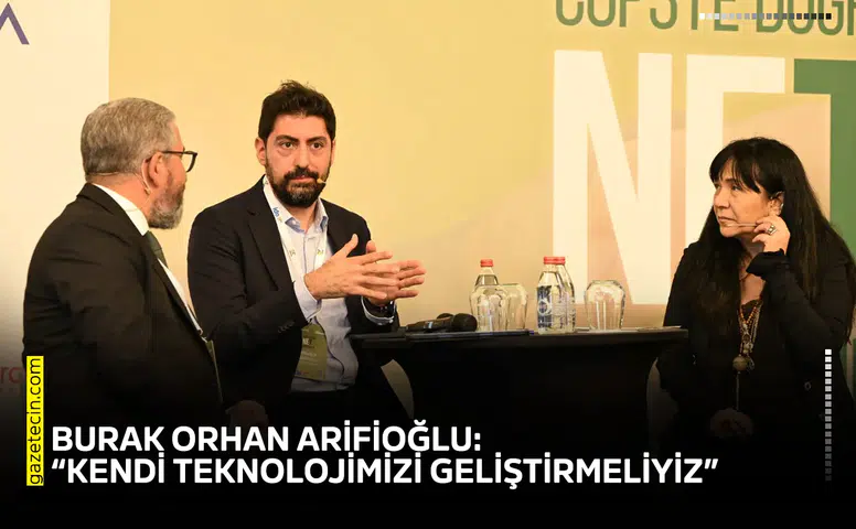 Burak Orhan Arifioğlu: “Kendi teknolojimizi geliştirmeliyiz”