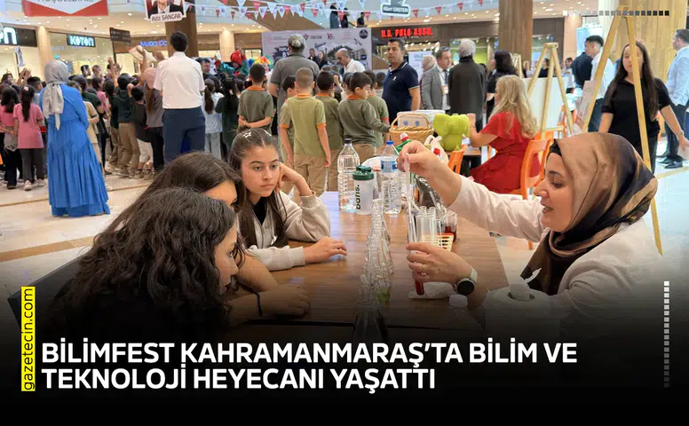 BİLİMFEST Kahramanmaraş’ta bilim ve teknoloji heyecanı yaşattı