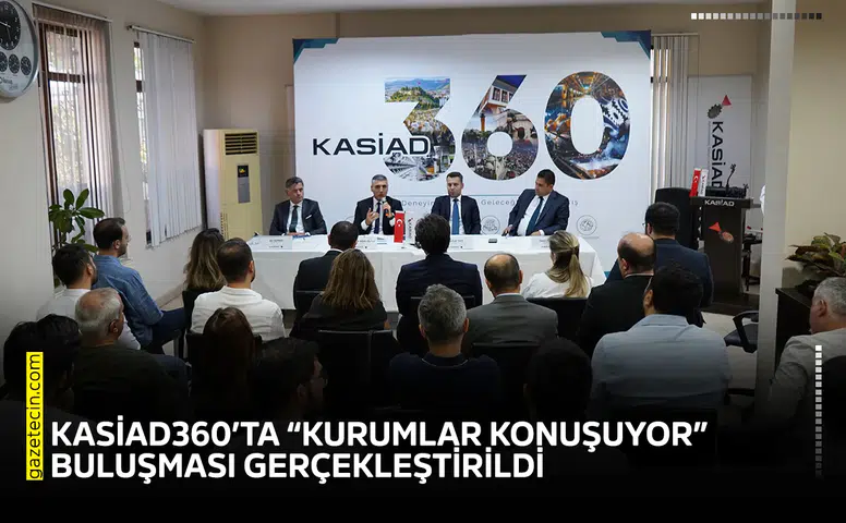 KASİAD360’ta “Kurumlar Konuşuyor” buluşması gerçekleştirildi