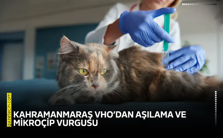 Kahramanmaraş VHO’dan aşılama ve mikroçip vurgusu