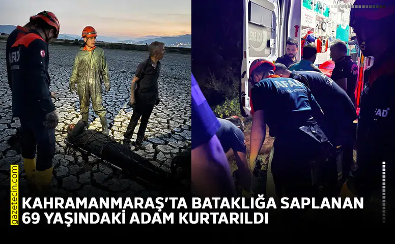 Kahramanmaraş’ta bataklığa saplanan 69 yaşındaki adam kurtarıldı