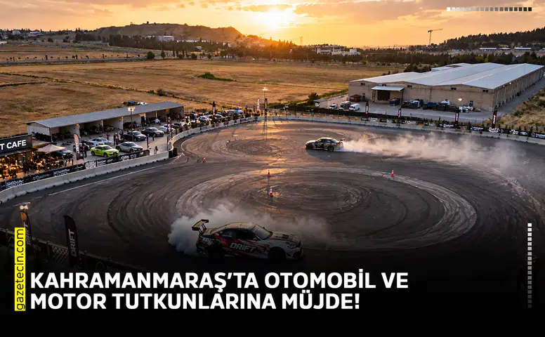 Kahramanmaraş’ta otomobil ve motor tutkunlarına müjde!