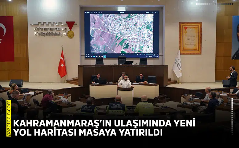 Kahramanmaraş’ın ulaşımında yeni yol haritası masaya yatırıldı