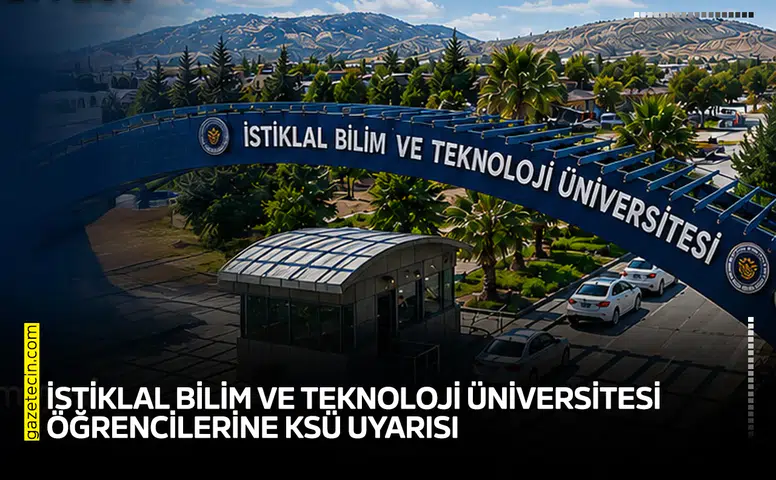 İstiklal Bilim ve Teknoloji Üniversitesi öğrencilerine KSÜ uyarısı