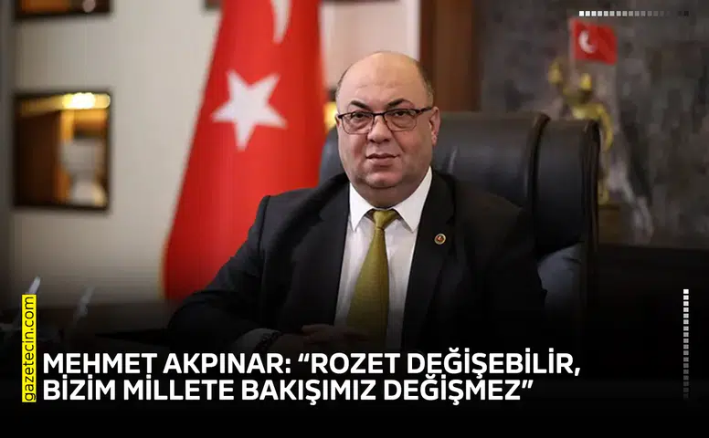 Mehmet Akpınar: “Rozet değişebilir, bizim millete bakışımız değişmez”