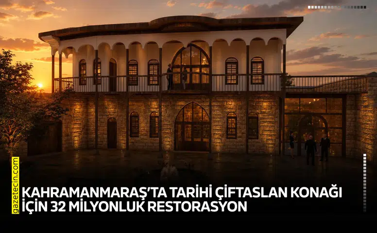 Kahramanmaraş’ta tarihi Çiftaslan Konağı için 32 milyonluk restorasyon