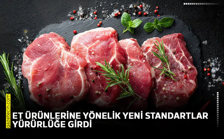 Et ürünlerine yönelik yeni standartlar yürürlüğe girdi